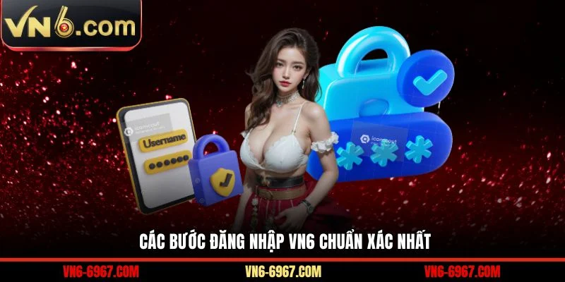 Các bước đăng nhập VN6 chuẩn xác nhất