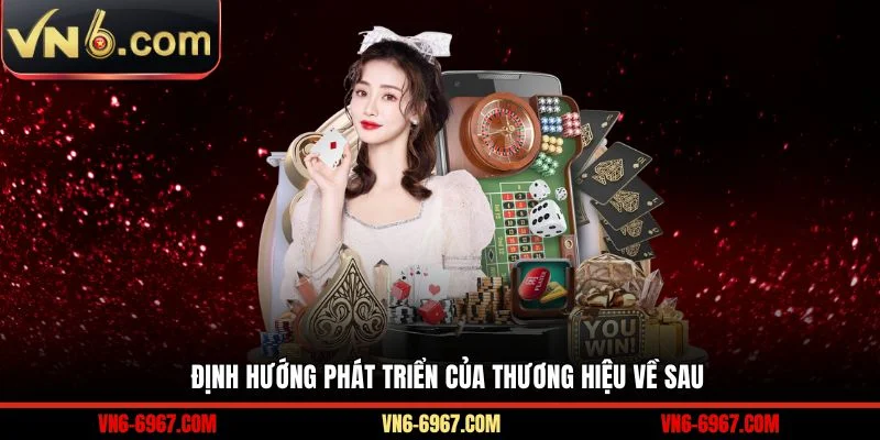 Định hướng phát triển của thương hiệu về sau