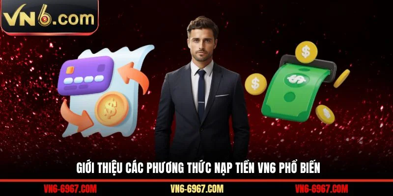 Giới thiệu các phương thức nạp tiền VN6 phổ biến 