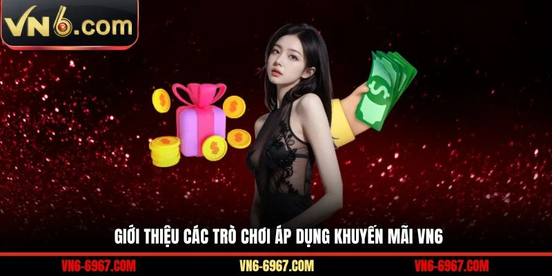 Giới thiệu các trò chơi áp dụng khuyến mãi VN6
