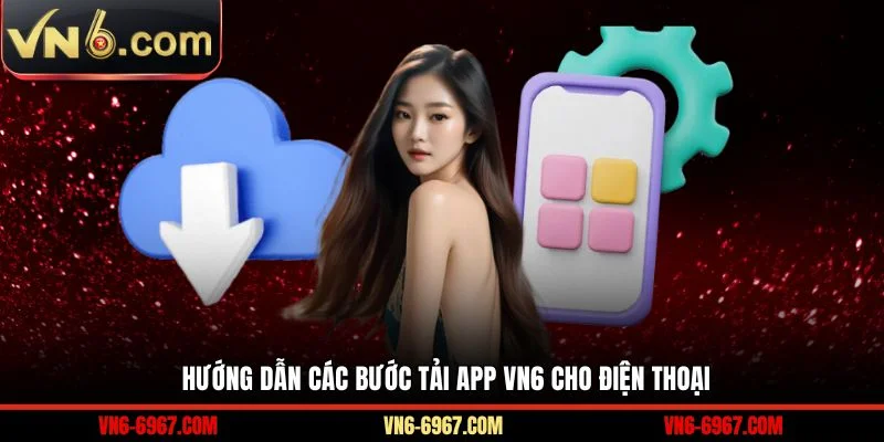 Hướng dẫn các bước tải app VN6 cho điện thoại