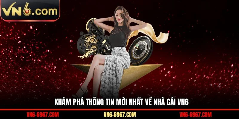 Khám phá thông tin mới nhất về nhà cái VN6