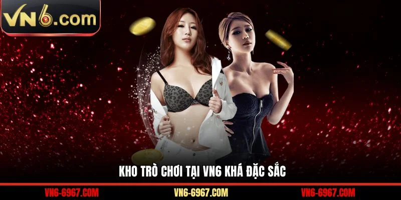 Kho trò chơi tại VN6 khá đặc sắc