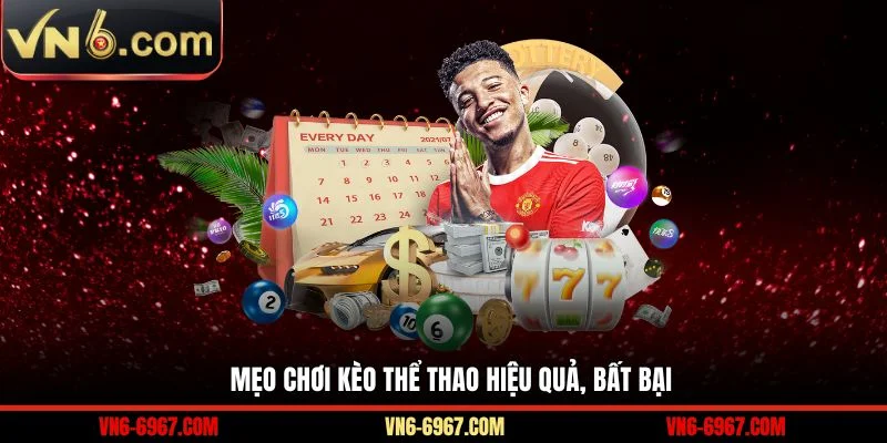 Mẹo chơi kèo thể thao hiệu quả, bất bại