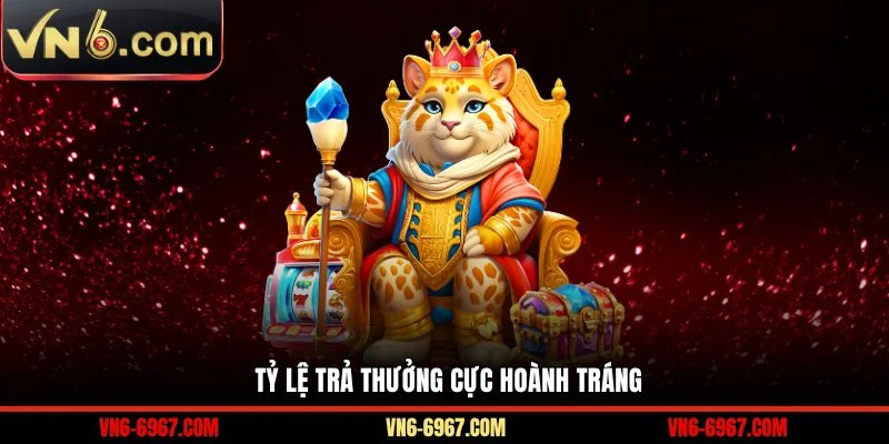 Tỷ lệ trả thưởng cực hoành tráng